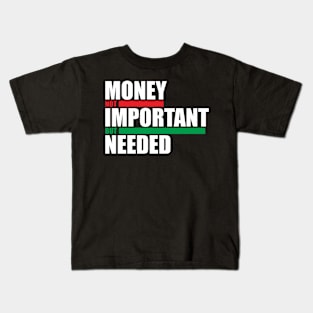 Money Not Important Design Kids T-Shirt